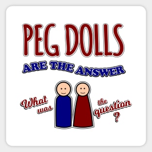 Peg Dolls are the answer Sticker